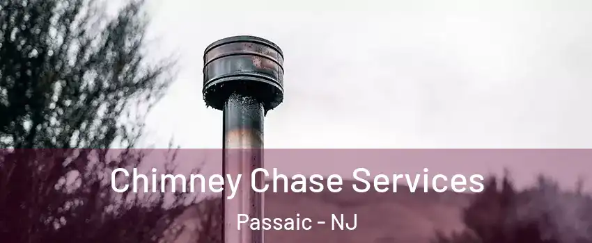  Chimney Chase Services Passaic - NJ