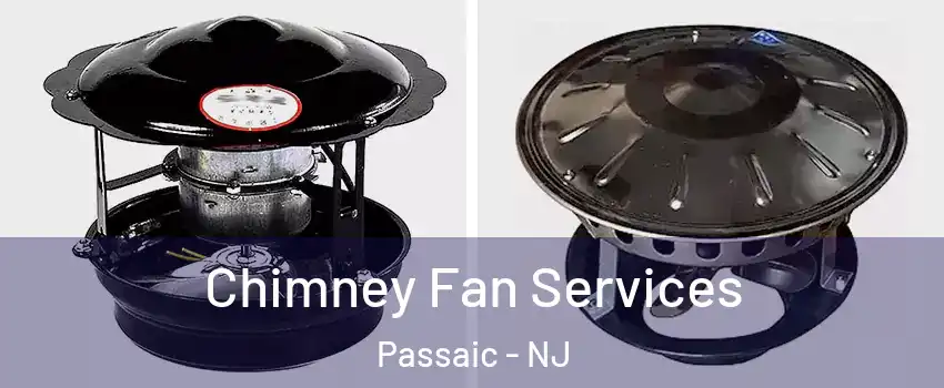  Chimney Fan Services Passaic - NJ