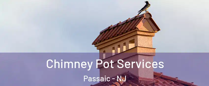  Chimney Pot Services Passaic - NJ