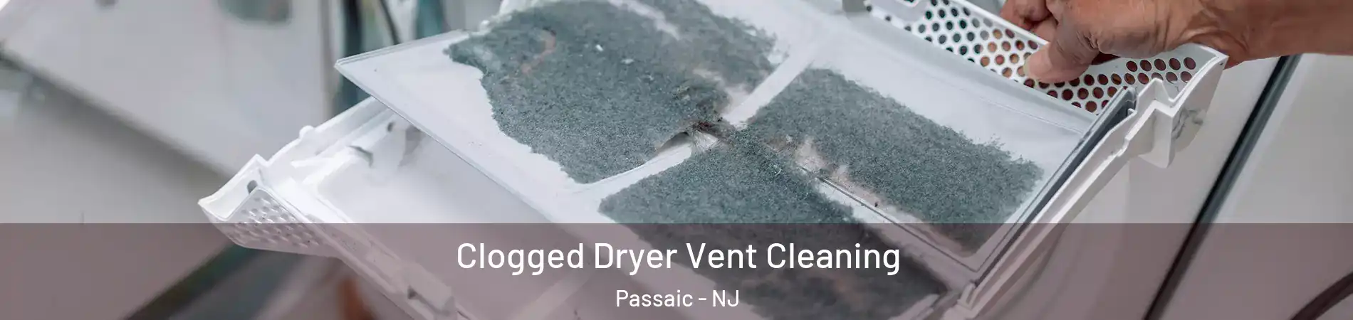  Clogged Dryer Vent Cleaning Passaic - NJ