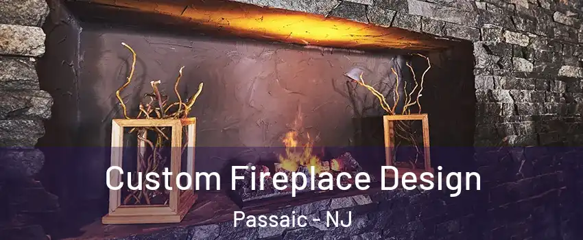 Custom Fireplace Design Passaic - NJ
