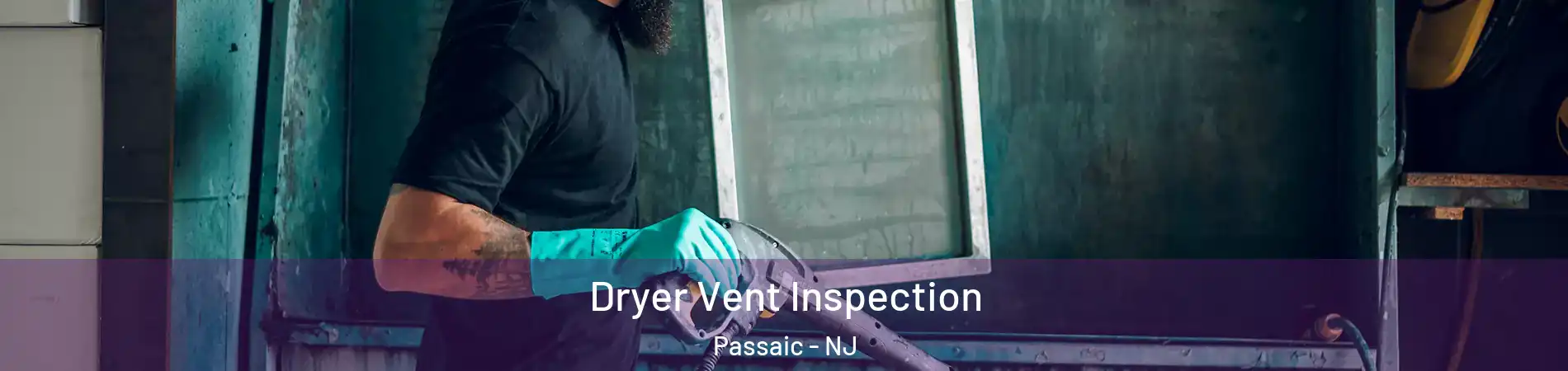  Dryer Vent Inspection Passaic - NJ