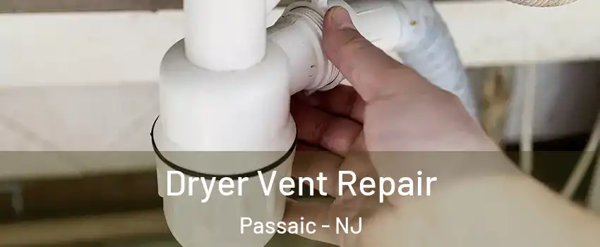  Dryer Vent Repair Passaic - NJ