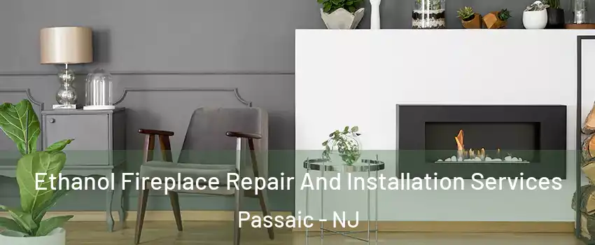  Ethanol Fireplace Repair And Installation Services Passaic - NJ