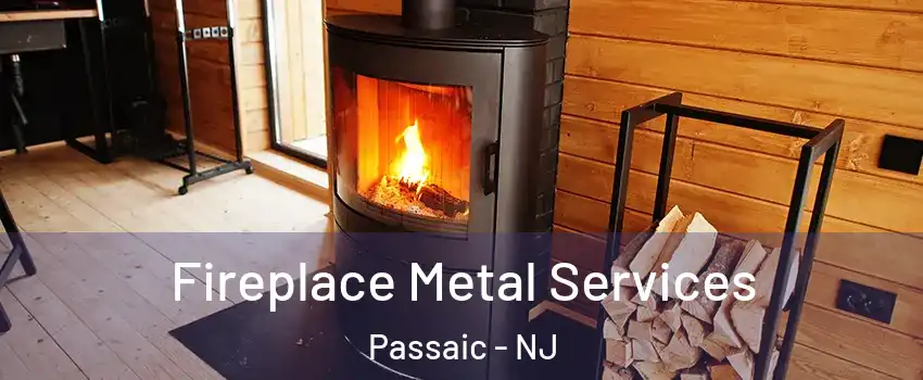  Fireplace Metal Services Passaic - NJ