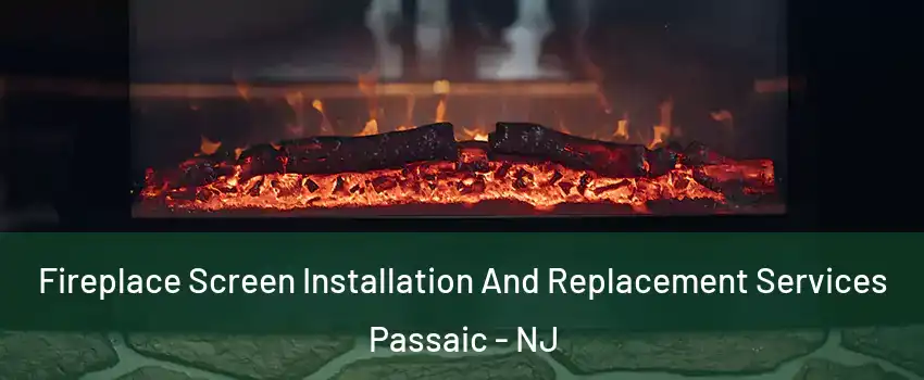  Fireplace Screen Installation And Replacement Services Passaic - NJ