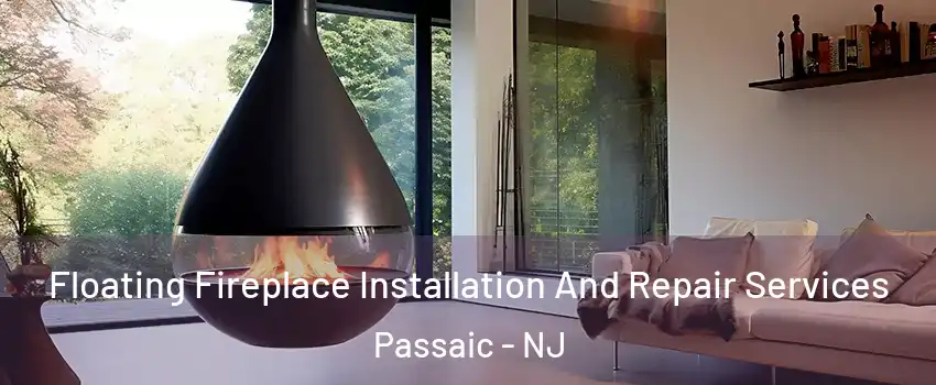 Floating Fireplace Installation And Repair Services Passaic - NJ