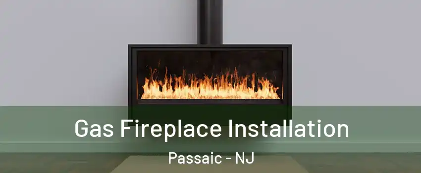  Gas Fireplace Installation Passaic - NJ
