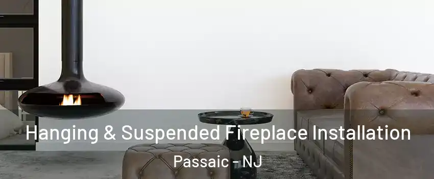  Hanging & Suspended Fireplace Installation Passaic - NJ