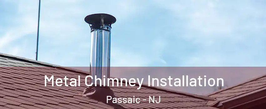  Metal Chimney Installation Passaic - NJ