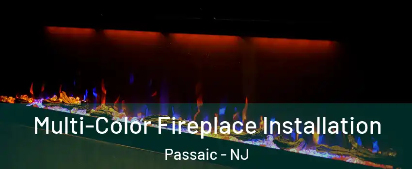  Multi-Color Fireplace Installation Passaic - NJ