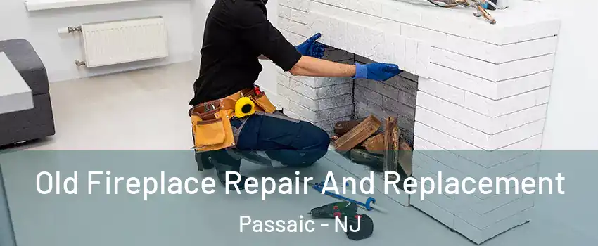  Old Fireplace Repair And Replacement Passaic - NJ