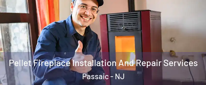  Pellet Fireplace Installation And Repair Services Passaic - NJ