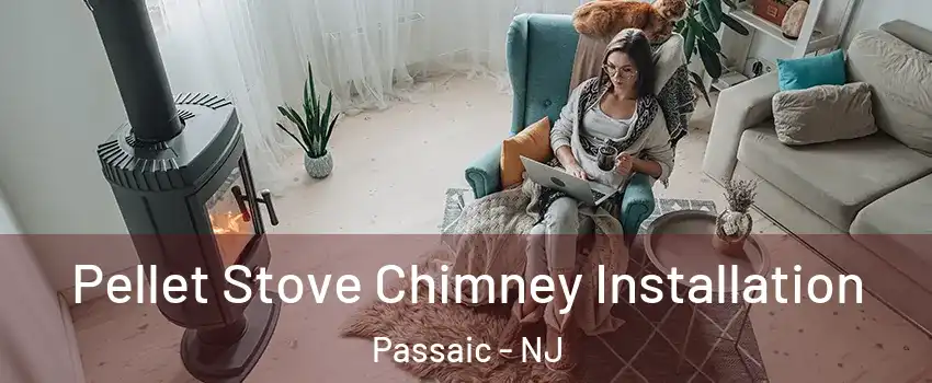  Pellet Stove Chimney Installation Passaic - NJ
