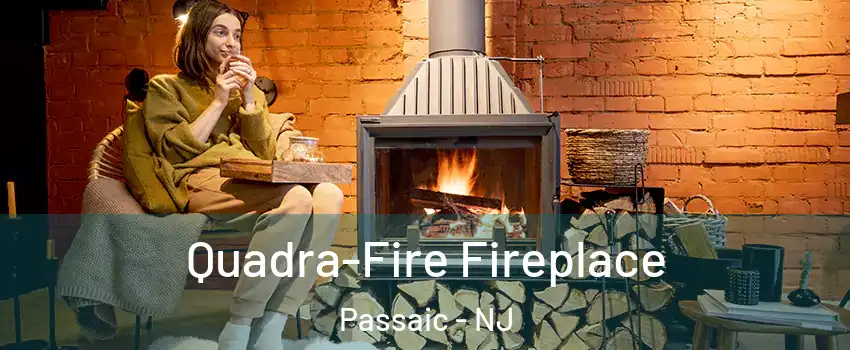  Quadra-Fire Fireplace Passaic - NJ