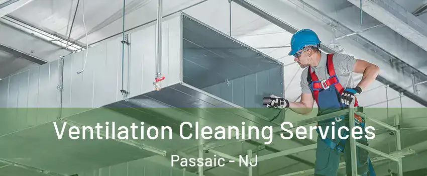  Ventilation Cleaning Services Passaic - NJ